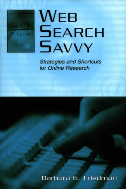 Web Search Savvy : Strategies and Shortcuts for Online Research, EPUB eBook
