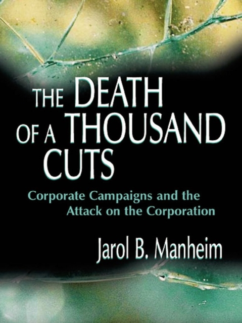 The Death of A Thousand Cuts : Corporate Campaigns and the Attack on the Corporation, EPUB eBook
