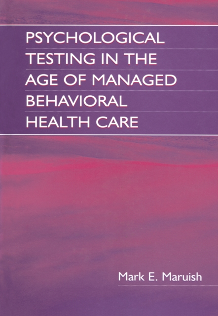 Psychological Testing in the Age of Managed Behavioral Health Care, PDF eBook