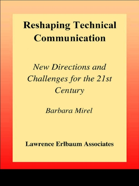 Reshaping Technical Communication : New Directions and Challenges for the 21st Century, EPUB eBook