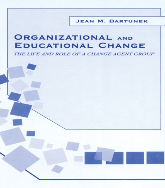Organizational and Educational Change : The Life and Role of A Change Agent Group, EPUB eBook