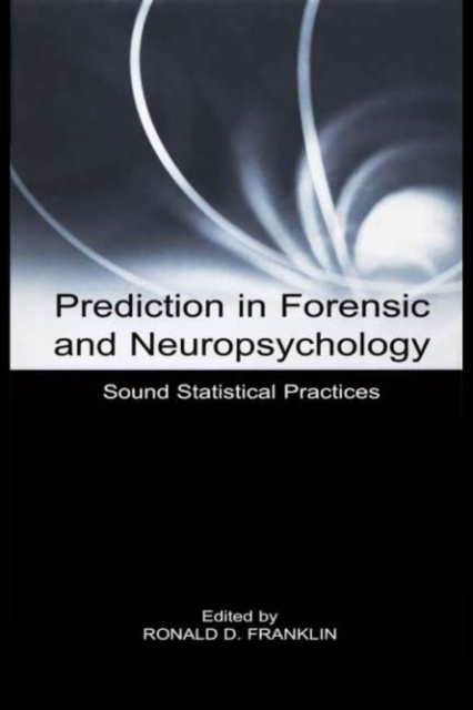 Prediction in Forensic and Neuropsychology : Sound Statistical Practices, PDF eBook