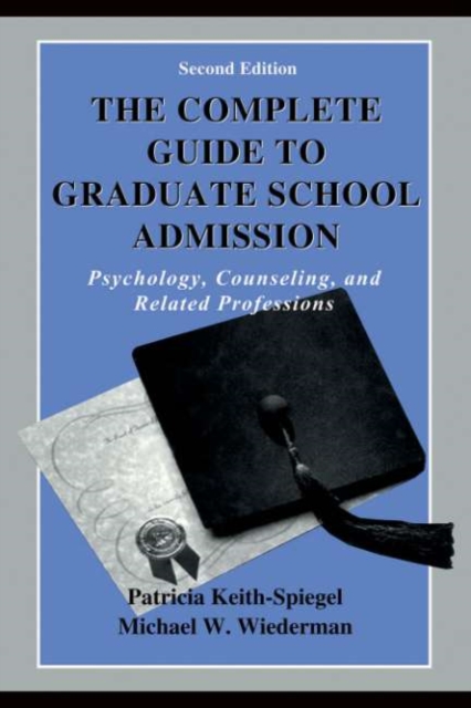 The Complete Guide to Graduate School Admission : Psychology, Counseling, and Related Professions, PDF eBook