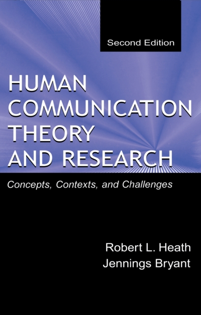 Human Communication Theory and Research : Concepts, Contexts, and Challenges, EPUB eBook