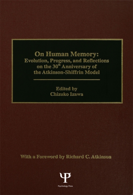 on Human Memory : Evolution, Progress, and Reflections on the 30th Anniversary of the Atkinson-shiffrin Model, PDF eBook