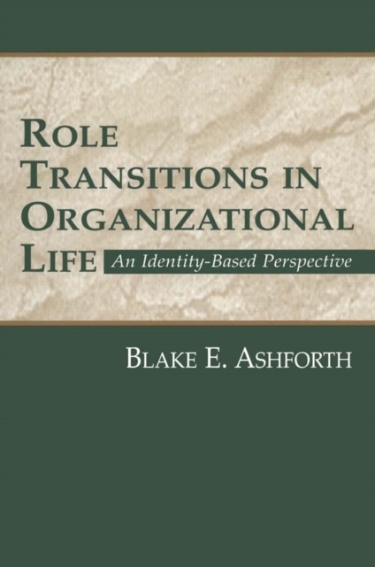 Role Transitions in Organizational Life : An Identity-based Perspective, PDF eBook