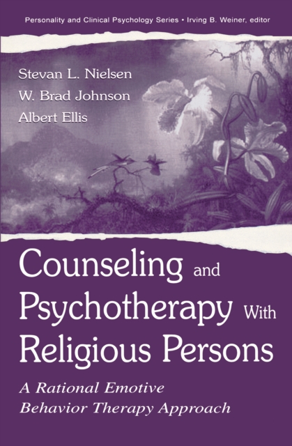 Counseling and Psychotherapy With Religious Persons : A Rational Emotive Behavior Therapy Approach, EPUB eBook