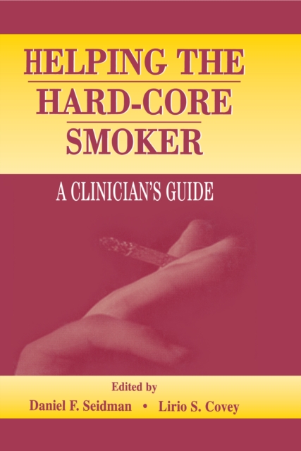 Helping the Hard-core Smoker : A Clinician's Guide, EPUB eBook