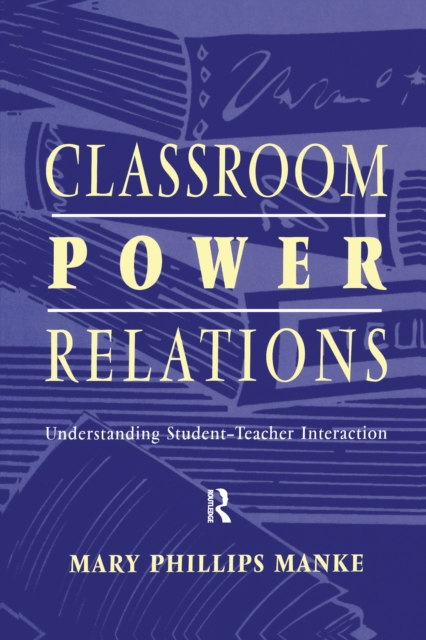 Classroom Power Relations : Understanding Student-teacher Interaction, PDF eBook