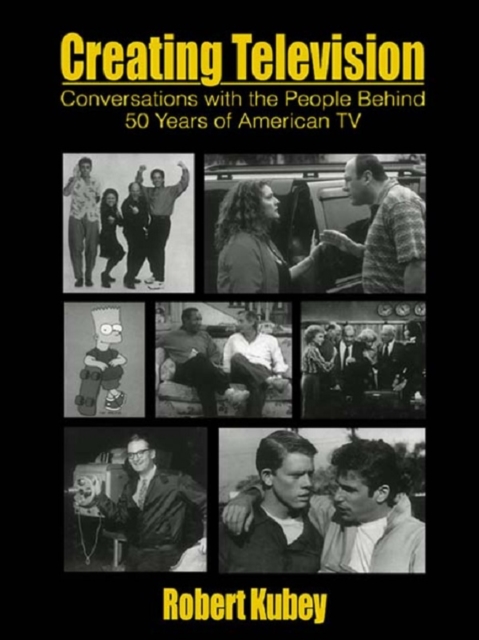Creating Television : Conversations With the People Behind 50 Years of American TV, PDF eBook