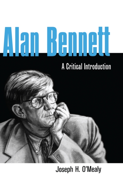 Alan Bennett : A Critical Introduction, EPUB eBook