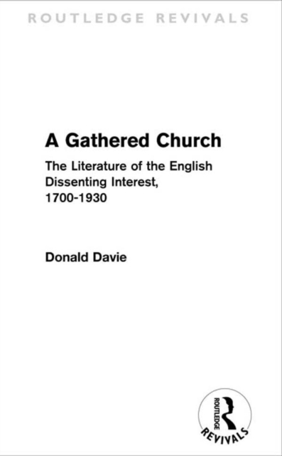 A Gathered Church : The Literature of the English Dissenting Interest, 1700-1930, EPUB eBook