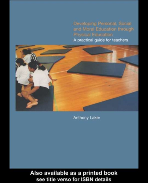 Developing Personal, Social and Moral Education through Physical Education : A Practical Guide for Teachers, PDF eBook