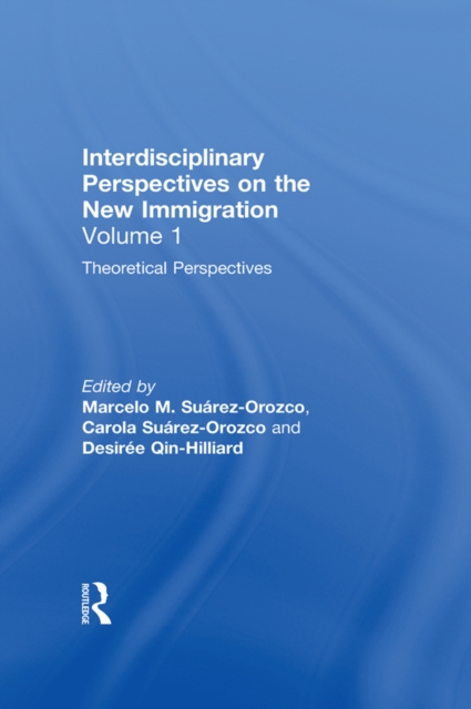 Theoretical Perspectives : Interdisciplinary Perspectives on the New Immigration, PDF eBook