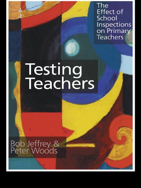 Testing Teachers : The Effects of Inspections on Primary Teachers, EPUB eBook