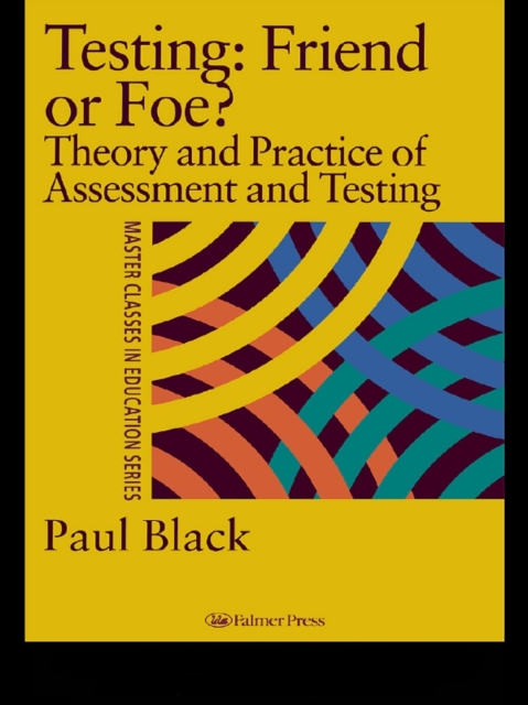 Testing: Friend or Foe? : Theory and Practice of Assessment and Testing, EPUB eBook