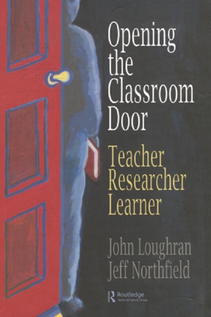 Opening The Classroom Door : Teacher, Researcher, Learner, EPUB eBook
