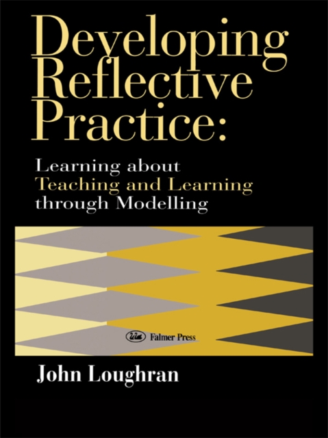 Developing Reflective Practice : Learning About Teaching And Learning Through Modelling, EPUB eBook