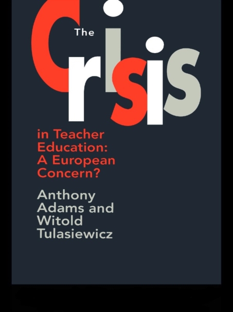 The The Crisis In Teacher Education : A European Concern?, PDF eBook