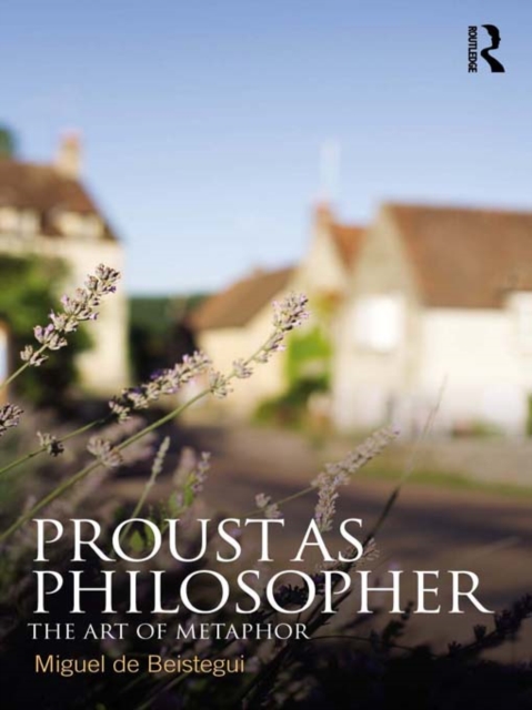 Proust as Philosopher : The Art of Metaphor, EPUB eBook
