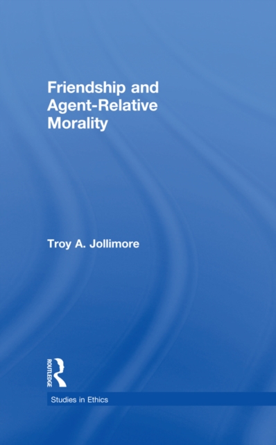 Friendship and Agent-Relative Morality, PDF eBook