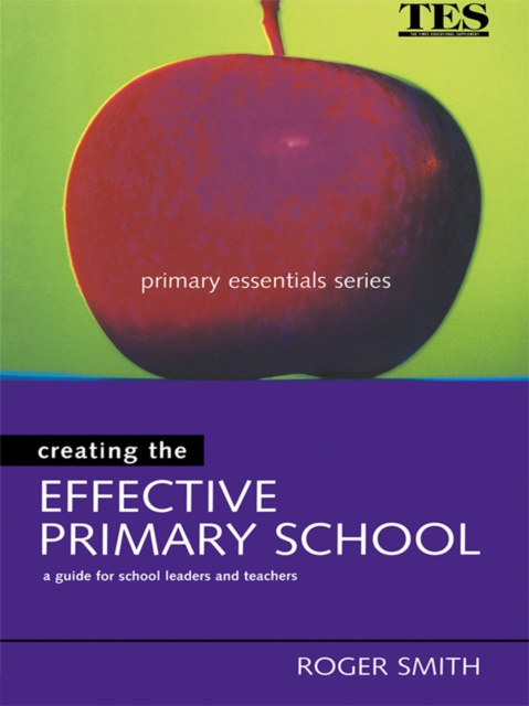 Creating the Effective Primary School, PDF eBook