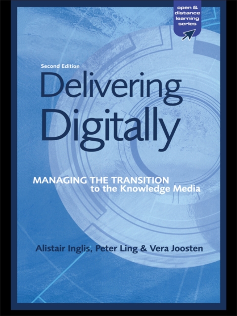 Delivering Digitally : Managing the Transition to the New Knowledge Media, EPUB eBook