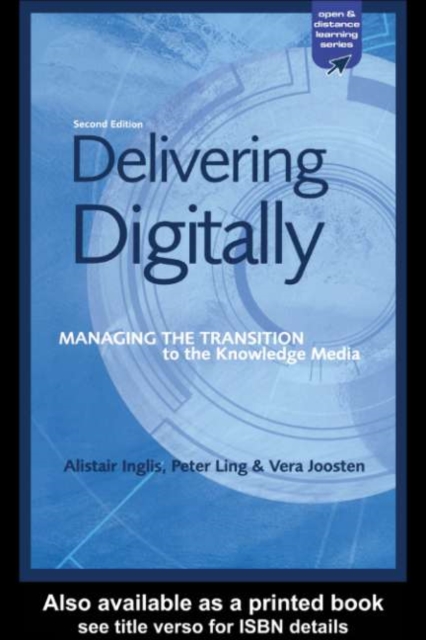 Delivering Digitally : Managing the Transition to the New Knowledge Media, PDF eBook
