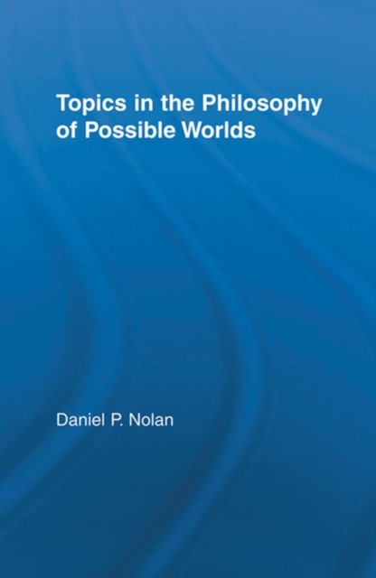 Topics in the Philosophy of Possible Worlds, PDF eBook