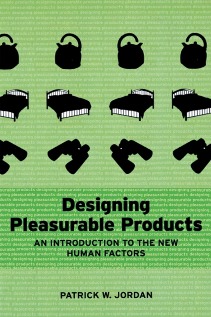 Designing Pleasurable Products : An Introduction to the New Human Factors, EPUB eBook