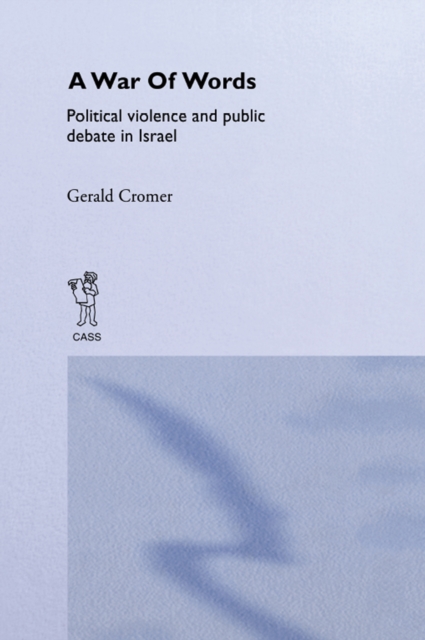 A War of Words : Political Violence and Public Debate in Israel, EPUB eBook