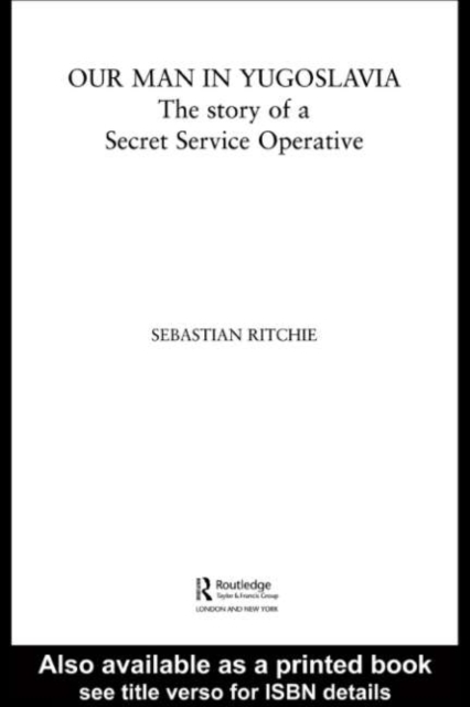 Our Man in Yugoslavia : The Story of a Secret Service Operative, PDF eBook