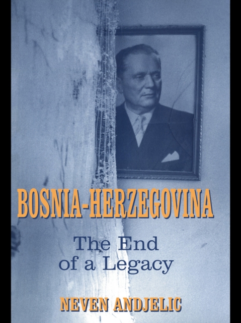 Bosnia-Herzegovina : The End of a Legacy, PDF eBook