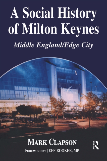 A Social History of Milton Keynes : Middle England/Edge City, EPUB eBook