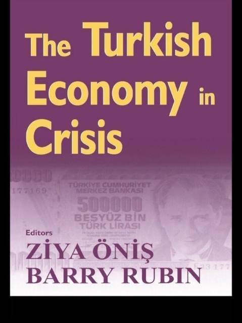 The Turkish Economy in Crisis : Critical Perspectives on the 2000-1 Crises, EPUB eBook