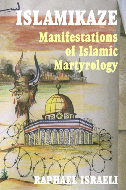 Islamikaze : Manifestations of Islamic Martyrology, PDF eBook