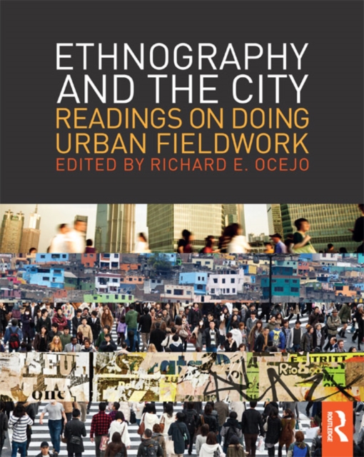 Ethnography and the City : Readings on Doing Urban Fieldwork, PDF eBook