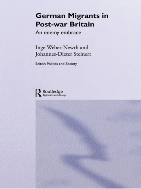 German Migrants in Post-War Britain : An Enemy Embrace, EPUB eBook