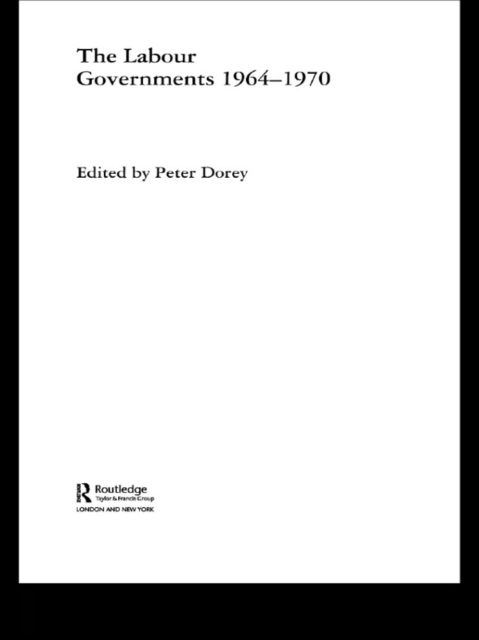 The Labour Governments 1964-1970, PDF eBook