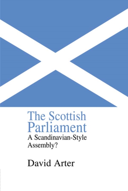 The Scottish Parliament : A Scandinavian-Style Assembly?, PDF eBook