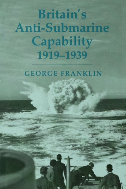 Britain's Anti-submarine Capability 1919-1939, EPUB eBook