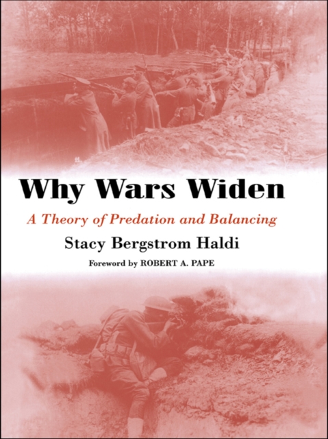 Why Wars Widen : A Theory of Predation and Balancing, EPUB eBook