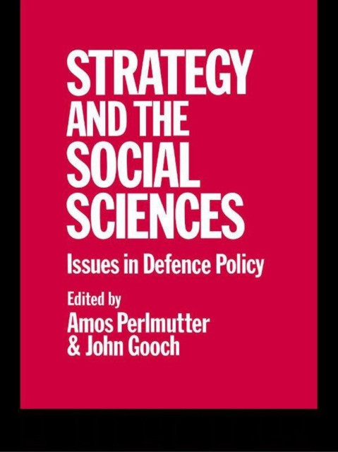 Strategy and the Social Sciences : Issues in Defence Policy, EPUB eBook