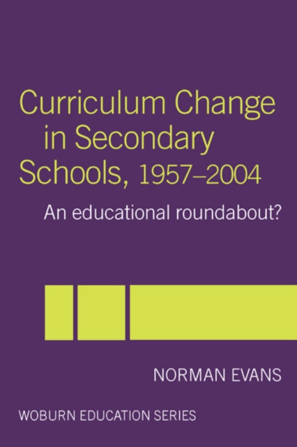 Curriculum Change in Secondary Schools, 1957-2004 : A curriculum roundabout?, EPUB eBook