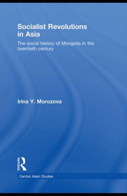 Socialist Revolutions in Asia : The Social History of Mongolia in the 20th Century, PDF eBook