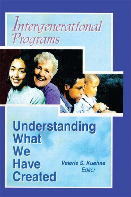 Intergenerational Programs : Understanding What We Have Created, PDF eBook