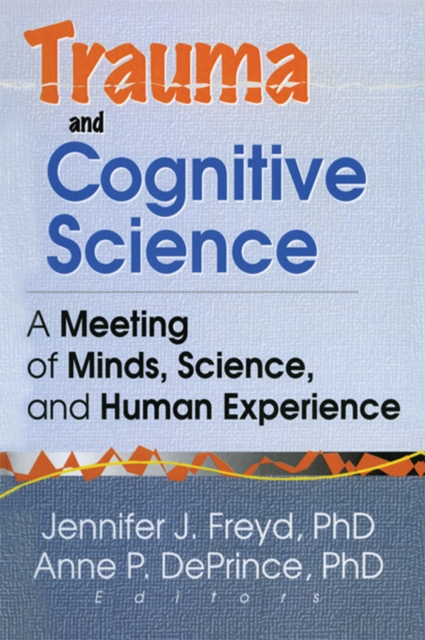 Trauma and Cognitive Science : A Meeting of Minds, Science, and Human Experience, PDF eBook