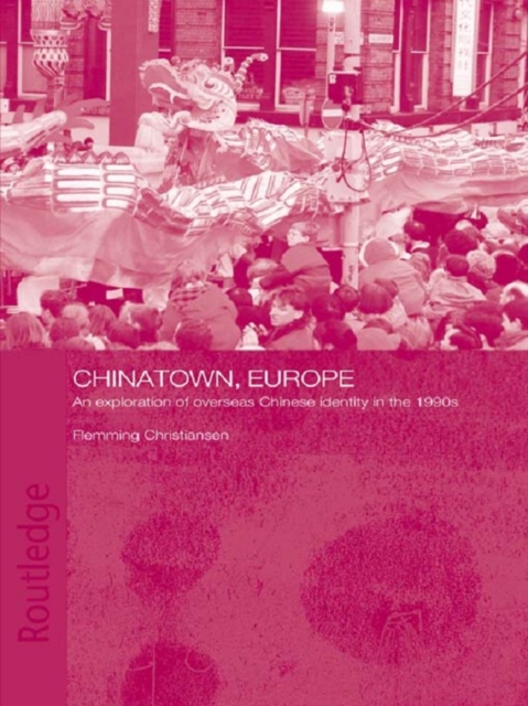 Chinatown, Europe : An Exploration of Overseas Chinese Identity in the 1990s, EPUB eBook