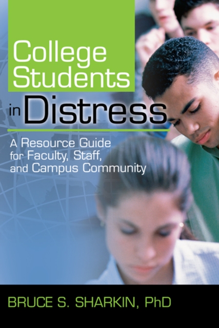 College Students in Distress : A Resource Guide for Faculty, Staff, and Campus Community, EPUB eBook