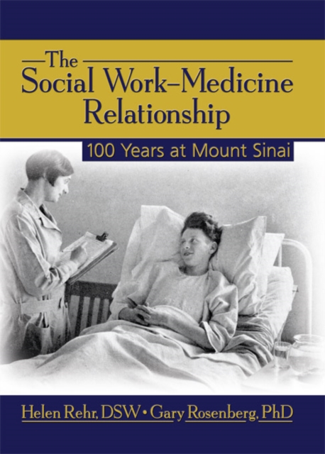The Social Work-Medicine Relationship : 100 Years at Mount Sinai, PDF eBook